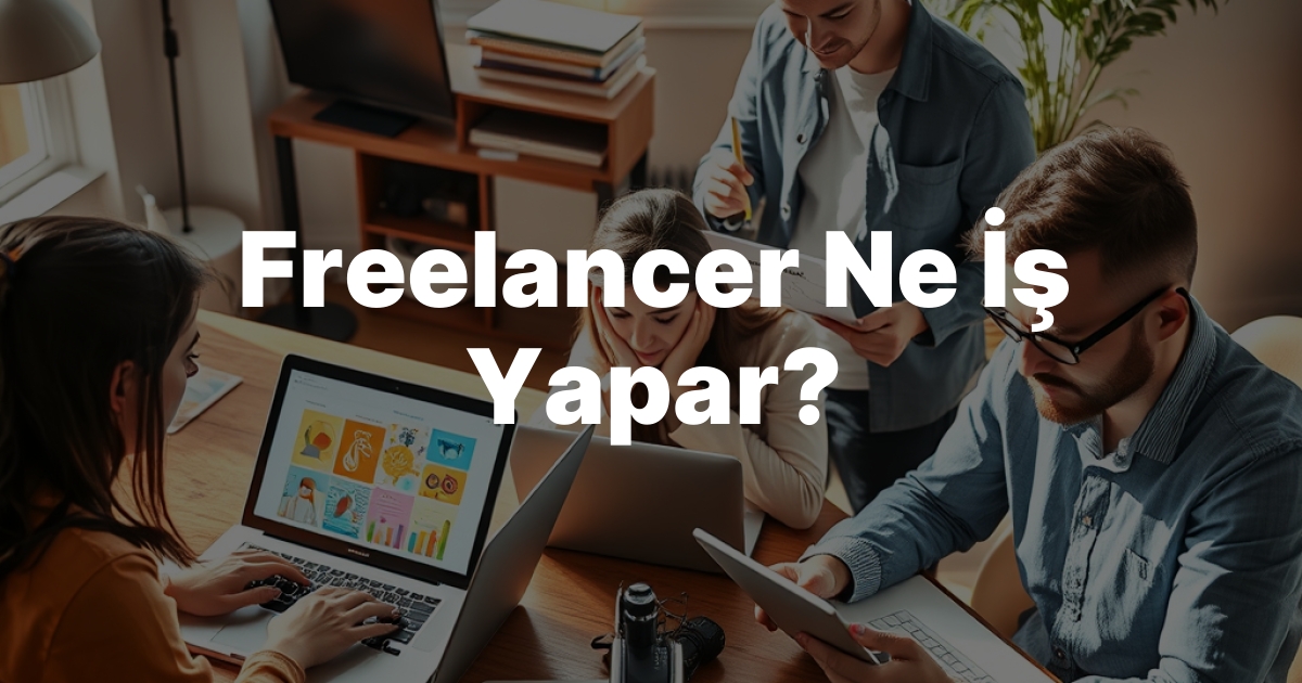 Freelancer Ne İş Yapar?